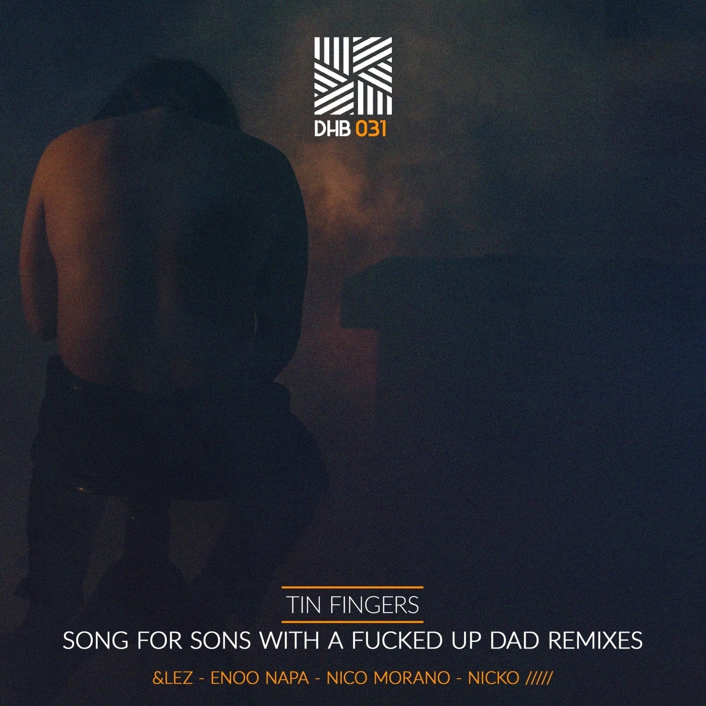 Tin Fingers – Song for Sons With a Fucked Up Dad Remixes [DHB031]